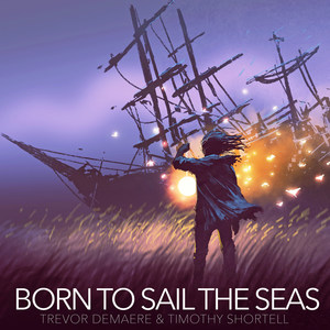 Born to Sail the Seas