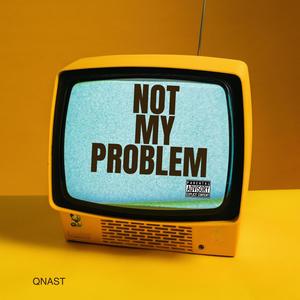 Not my problem (Explicit)