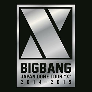 BIGBANG JAPAN DOME TOUR 2014～2015 "X"