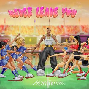 Never Leave You (Explicit)