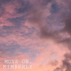 Move On, Kimberly