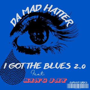 I Got The Blues 2.0 (feat. King Jay & Xero Nonce) (Mercury Mix|Explicit)