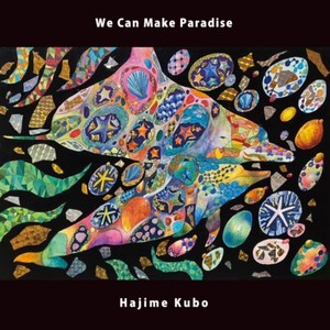 We Can Make Paradise (feat. 難波弘之)