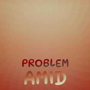 Problem Amid
