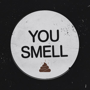You Smell (Explicit)