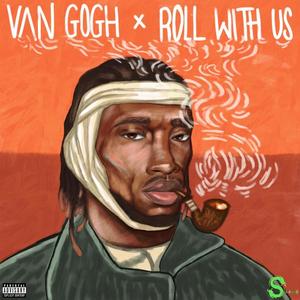 Van Gogh / Roll With Us