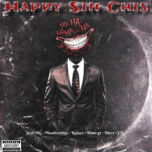 Happy Sin Chis (feat. Kaiser PR, Dime47, CN, MOODEESSTYY & Dierr)