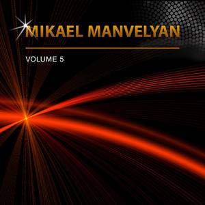 Mikael Manvelyan, Vol. 5