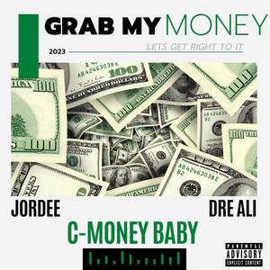 Grab my money (feat. DreAli’ & C-Money Baby) (Explicit)