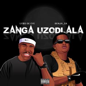 Zanga uZodlala (feat. Benjii_sa) [Explicit]