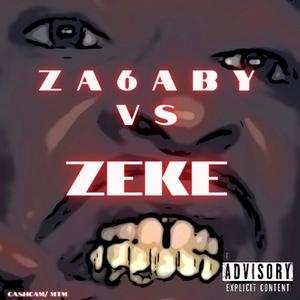 Za6aby  VS.  ZEKE (Explicit)