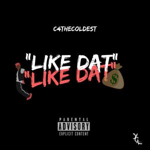 LIKE DAT (feat. C4theColdest) [Explicit]