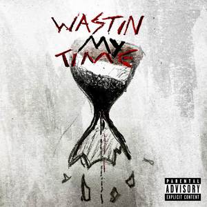 wastin my time (Explicit)