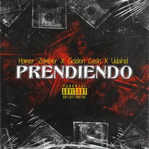 PRENDIENDO (feat. HOMER ZOMBER - GOLDEN CASH - UDAHID & UDAHID) (Explicit)