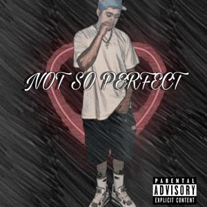 Not So Perfect (Explicit)