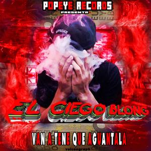 Popeye Records - van a tene que aguantala (feat. el ciego blong)