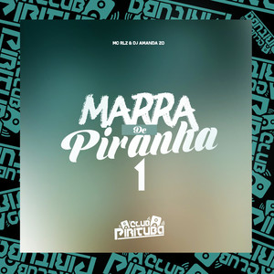 MARRA DE PIRANHA 1 (Explicit)