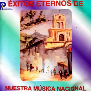 Éxitos Eternos De Nuestra Música Nacional