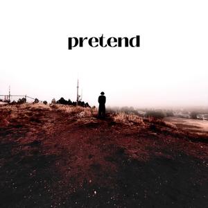 Pretend (Explicit)