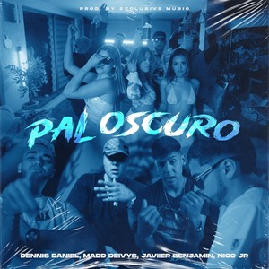 Pal Oscuro (feat. Javiier Benjamin, Madd Deivys & Nico Jr) (Explicit)