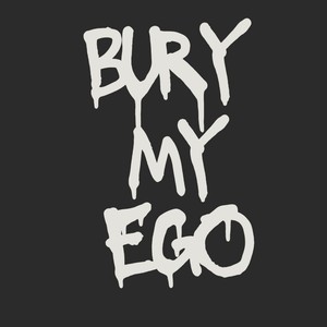 Bury My Ego (Explicit)