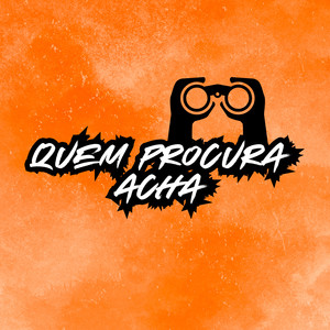 Quem Procura Acha (Explicit)