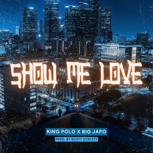 Show Me Love (feat. Big Japo) (Explicit)