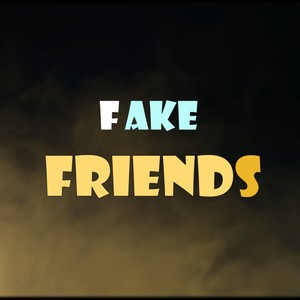 FAKE FRIENDS (Explicit)