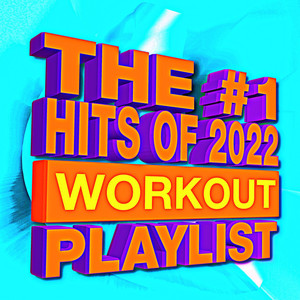 The #1 Hits of 2022 Workout Playlist