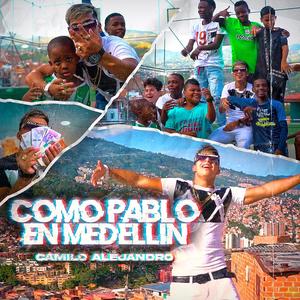 Como Pablo en Medellin (Explicit)
