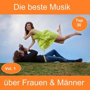 Top 30: Die beste Musik über Frauen & Männer, Vol. 1