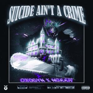 Suicide Aint A Crime (feat. Noaah) (Explicit)