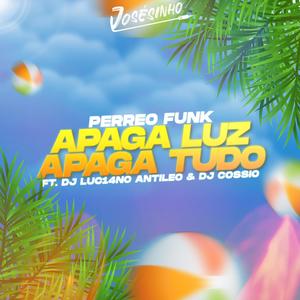 APAGA LUZ APAGA TUDO (feat. DJ Luc14no Antileo & DJ Cossio)