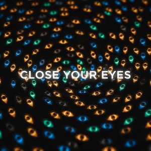 Close Your Eyes