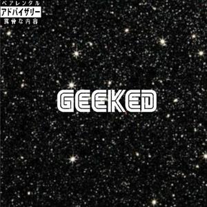 Geeked (Explicit)