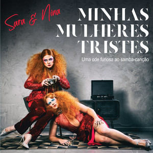 Minhas Mulheres Tristes - Uma Ode Furiosa Ao Samba Canção