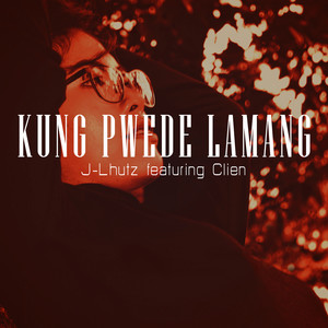 Kung Pwede Lamang