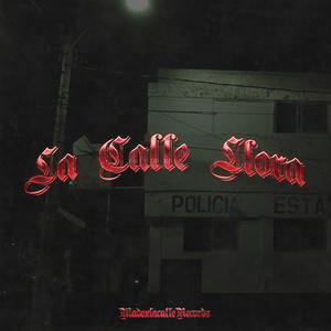 La Calle Llora (Explicit)