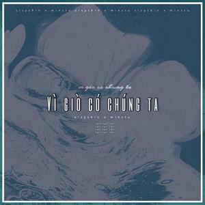 Vì Giờ Có Chúng Ta (feat. Minstu)