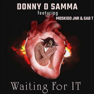 Waiting For It(feat. Moskidd Jnr, Gab T)