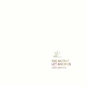 The Moon / Los Ratones