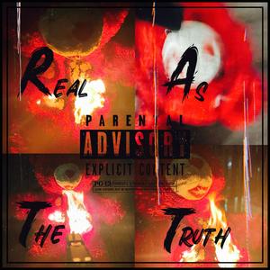 REAL AS THE TRUTH (Explicit)