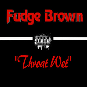 Throat Wet (Explicit)