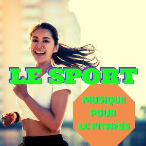 Le Sport: Musique pour le fitness, chansons d'entraînement pour perdre du poid