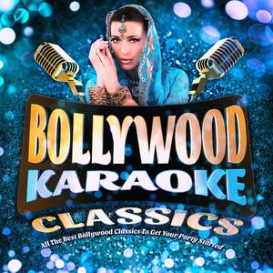 Bollywood Karaoke Classics - All the Best Bollywood Classics to Get Your Party Started!