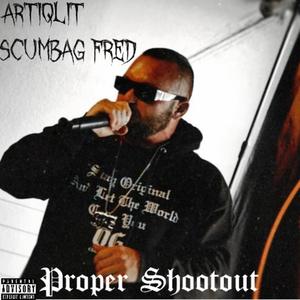 Proper Shootout (feat. Scumbag Fred) (Explicit)