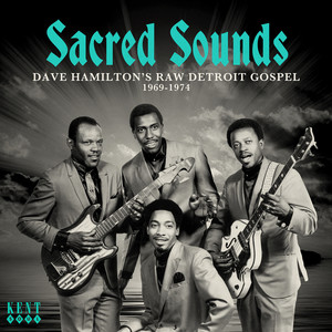 Sacred Sounds - Dave Hamilton's Raw Detroit Gospel