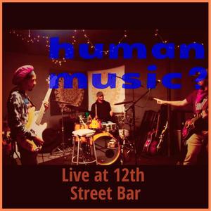 human music?: Live at 12th Street Bar (Explicit)