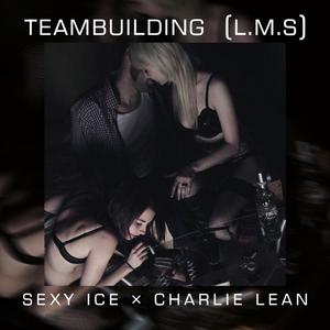 Teambuilding (L.M.S) (feat. Sexy Ice) [Explicit]