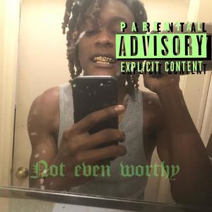 Not even worthy (Explicit)